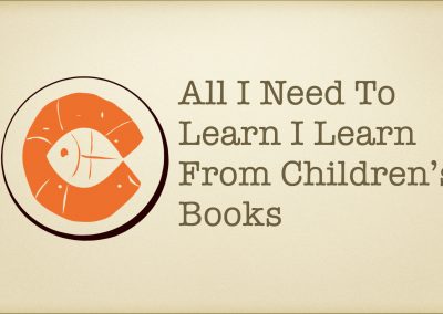 8thWorker: All I Need To Learn I Learn From Children’s Books